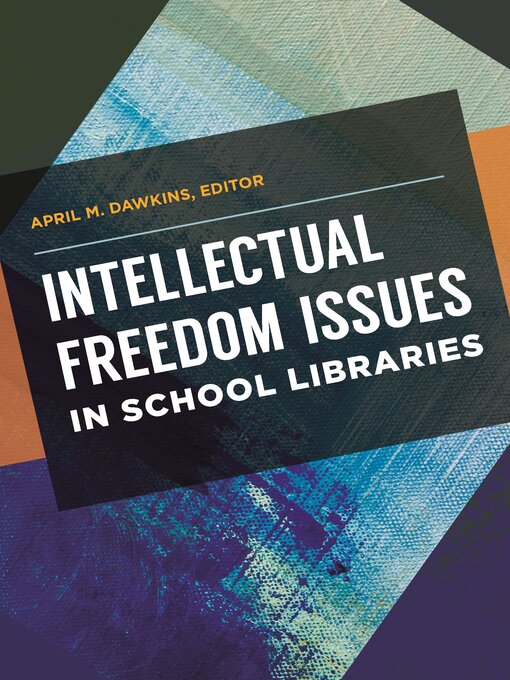 Title details for Intellectual Freedom Issues in School Libraries by April M. Dawkins - Available
